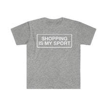 Load image into Gallery viewer, Shopping is My Sport -  Unisex Softstyle T-Shirt
