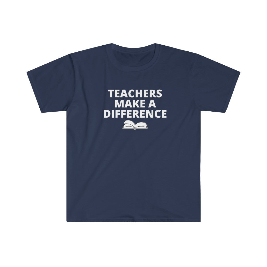 Teachers Make A Difference -  Unisex Softstyle T-Shirt