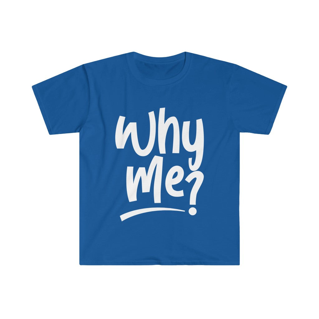 Why Me_white- Unisex Softstyle T-Shirt