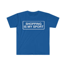 Load image into Gallery viewer, Shopping is My Sport -  Unisex Softstyle T-Shirt
