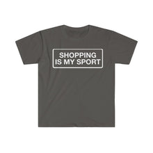 Load image into Gallery viewer, Shopping is My Sport -  Unisex Softstyle T-Shirt
