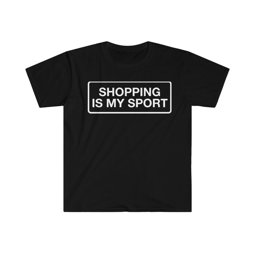 Shopping is My Sport -  Unisex Softstyle T-Shirt